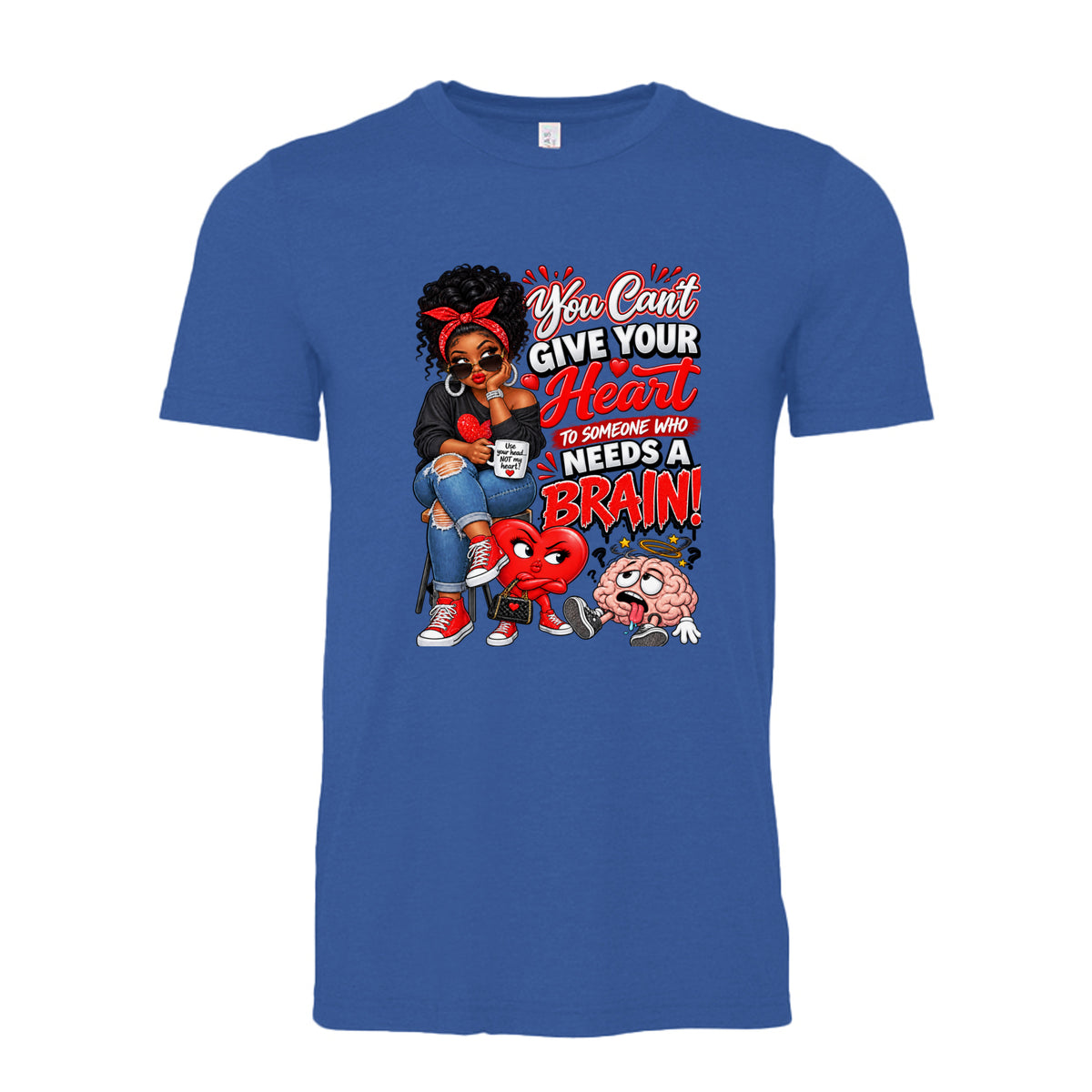 True Blue You Can’t Give Your Heart to Someone Who Needs a Brain unisex T-shirt design featuring a stylish Black woman with cartoon heart and brain characters