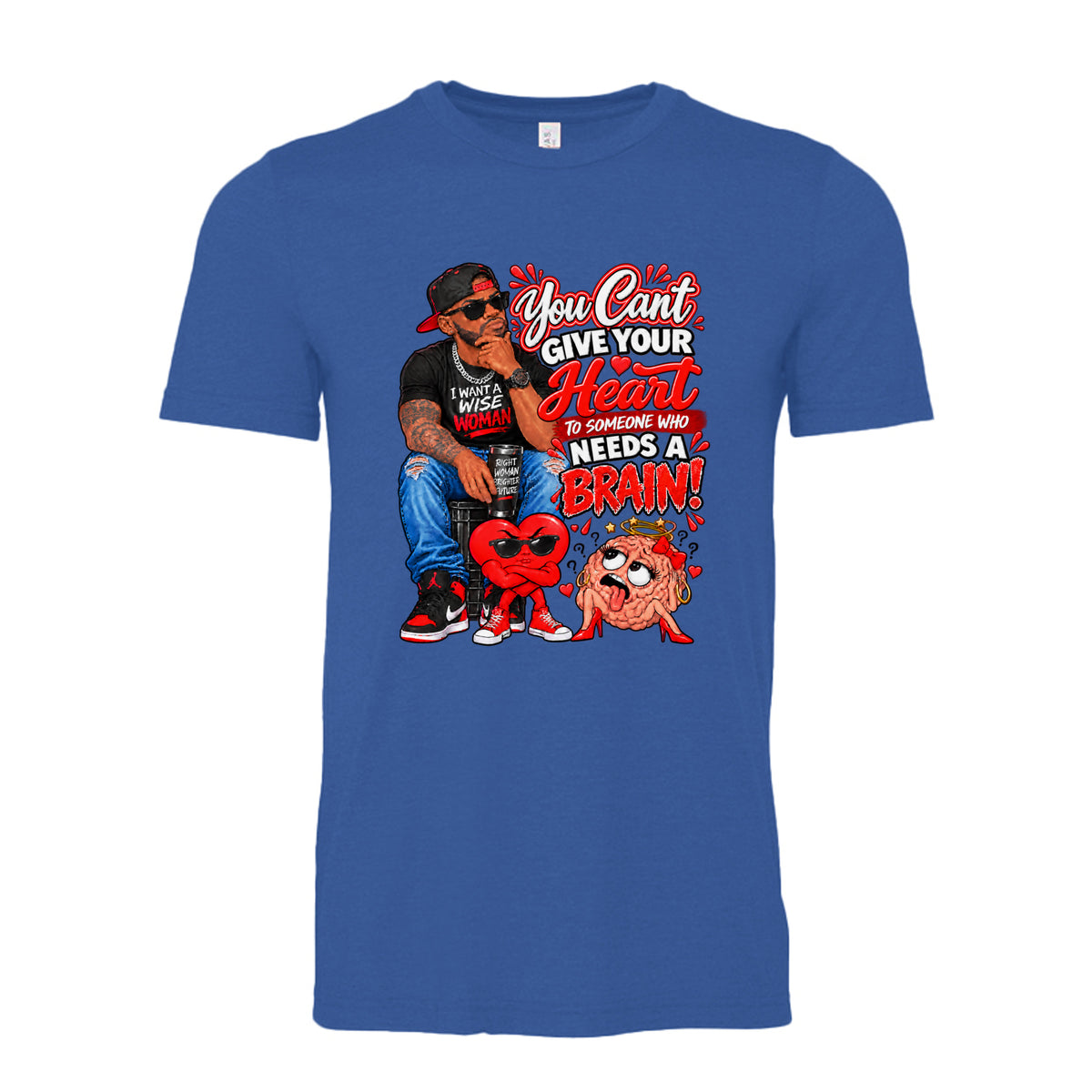 True Blue You Can’t Give Your Heart to Someone Who Needs a Brain graphic featuring a stylish man with cartoon heart and brain characters